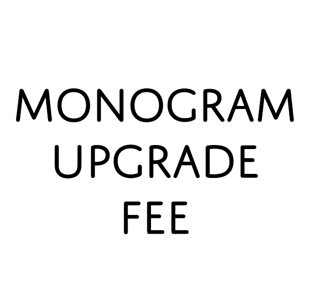 PREORDER Monogram Fee - Specialty Upgrade