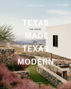 Texas Made/Texas Modern: The House and the Land Hardcover Book