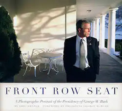 SALE Front Row Seat A Photographic Portrait of the Presidency of George W. Bush Book