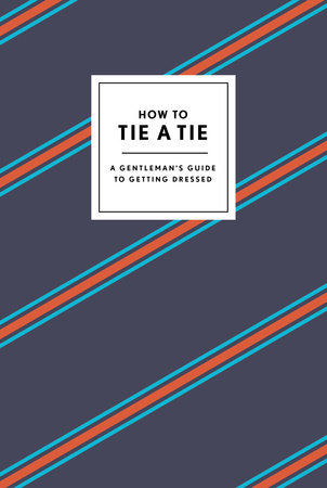 How to Tie a Tie hardcover book by Potter Gift